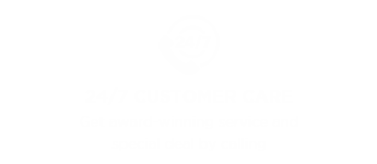 24/7 Customer Care